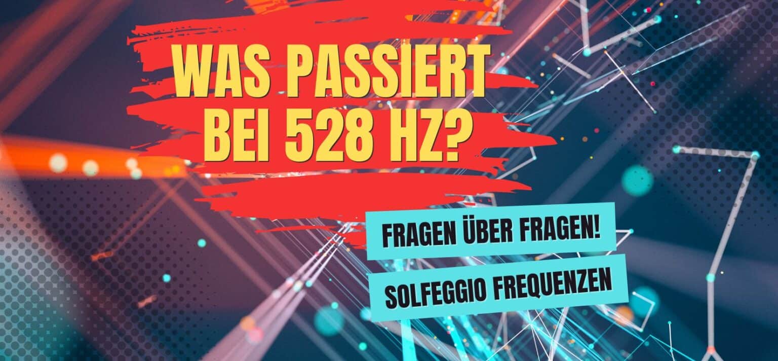 Was Passiert Bei 528 Hz? Solfeggio Frequenz 528 Hz